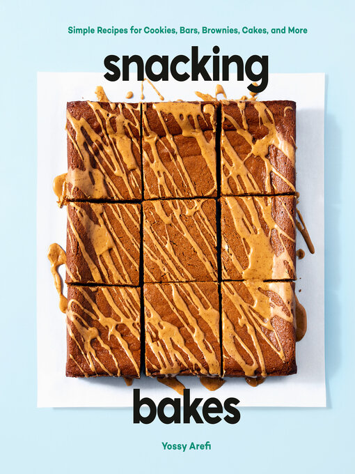 Title details for Snacking Bakes by Yossy Arefi - Available